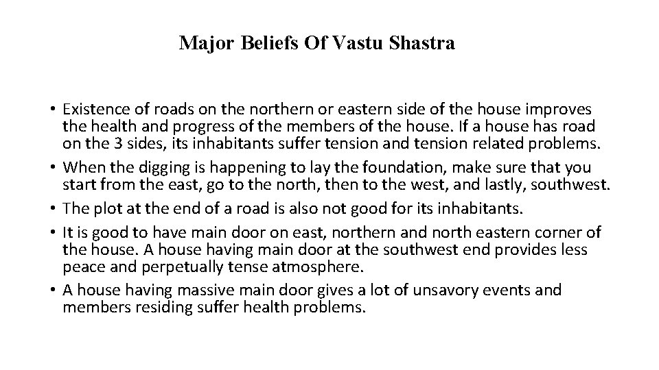 Major Beliefs Of Vastu Shastra • Existence of roads on the northern or eastern