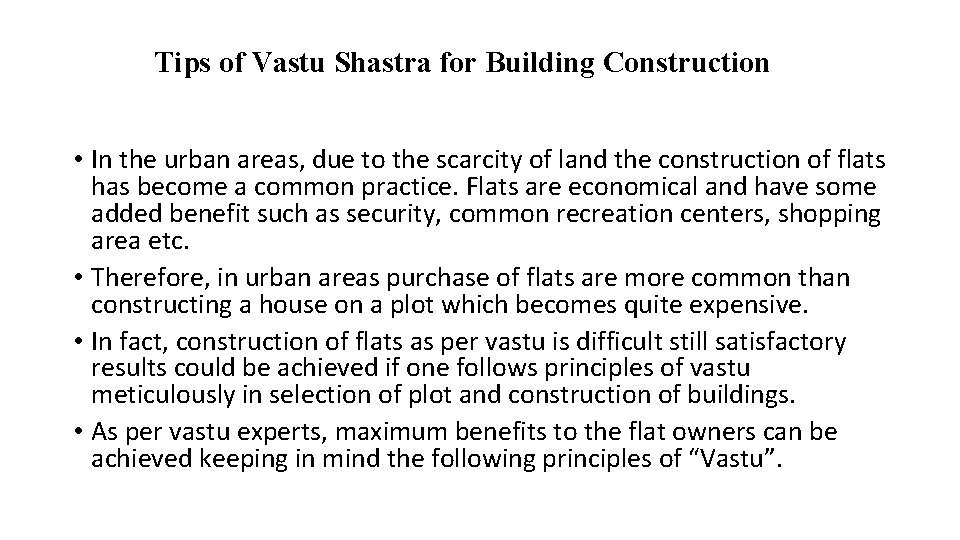 Tips of Vastu Shastra for Building Construction • In the urban areas, due to