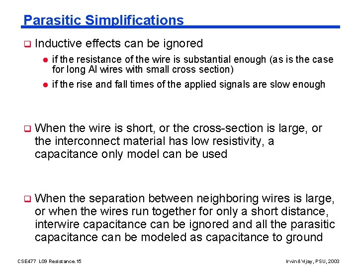 Parasitic Simplifications q Inductive effects can be ignored l l if the resistance of