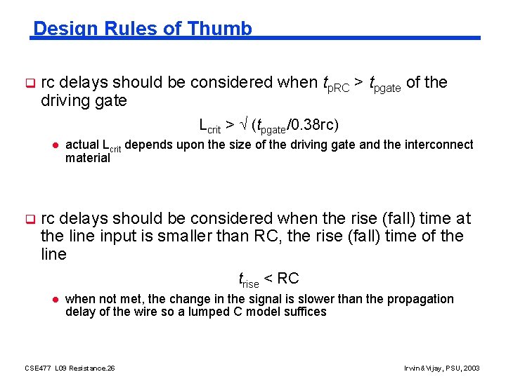 Design Rules of Thumb q rc delays should be considered when tp. RC >