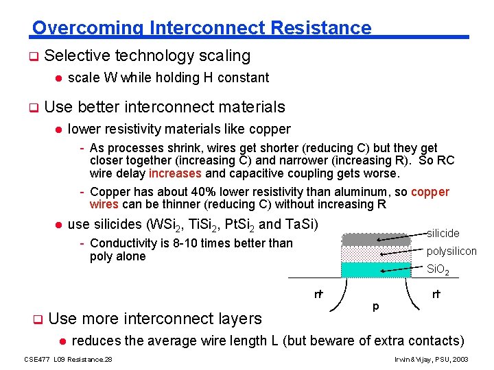 Overcoming Interconnect Resistance q Selective technology scaling l q scale W while holding H