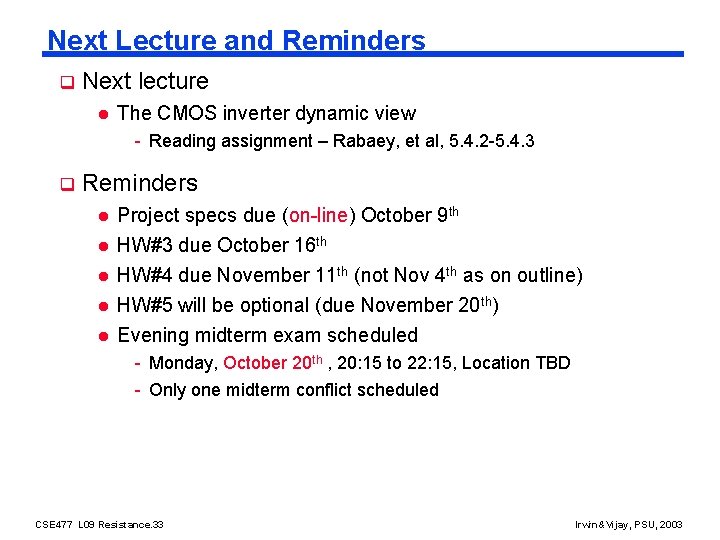 Next Lecture and Reminders q Next lecture l The CMOS inverter dynamic view -