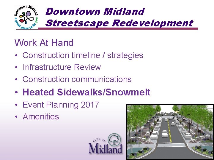 Downtown Midland Streetscape Redevelopment Work At Hand • Construction timeline / strategies • Infrastructure