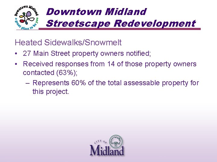 Downtown Midland Streetscape Redevelopment Heated Sidewalks/Snowmelt • 27 Main Street property owners notified; •
