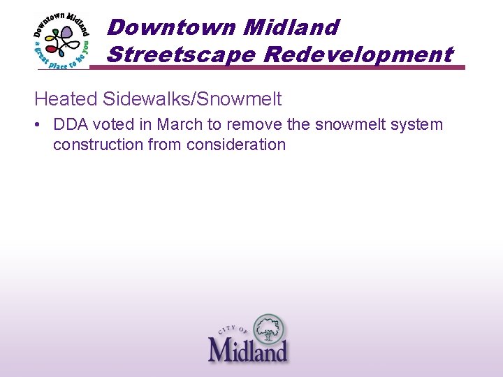 Downtown Midland Streetscape Redevelopment Heated Sidewalks/Snowmelt • DDA voted in March to remove the