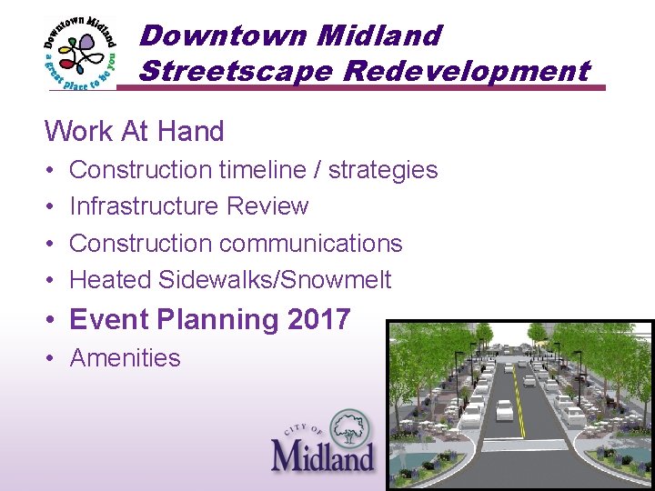 Downtown Midland Streetscape Redevelopment Work At Hand • • Construction timeline / strategies Infrastructure
