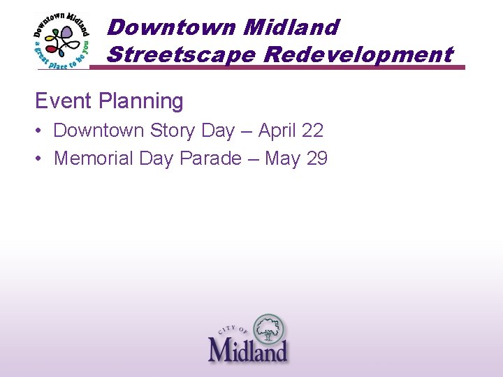 Downtown Midland Streetscape Redevelopment Event Planning • Downtown Story Day – April 22 •