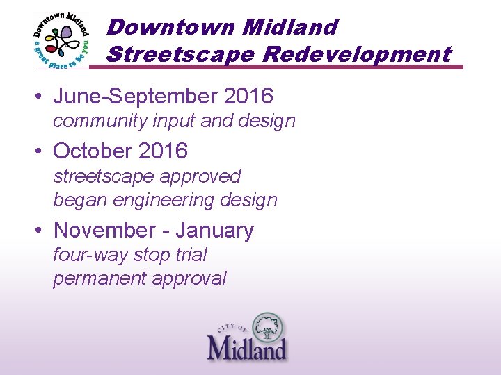 Downtown Midland Streetscape Redevelopment • June-September 2016 community input and design • October 2016