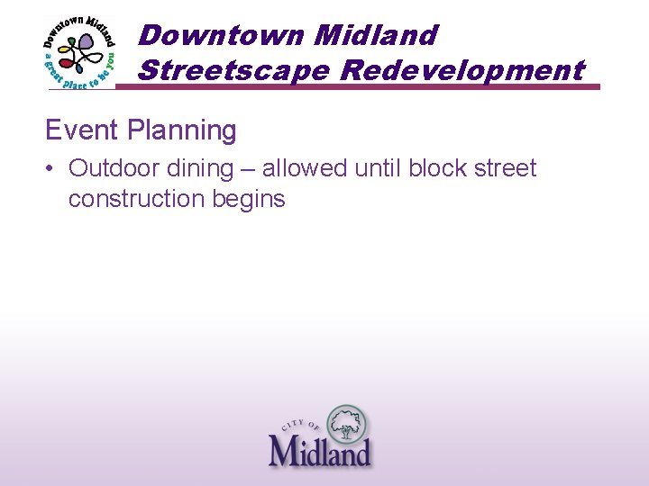 Downtown Midland Streetscape Redevelopment Event Planning • Outdoor dining – allowed until block street