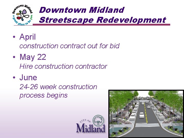 Downtown Midland Streetscape Redevelopment • April construction contract out for bid • May 22