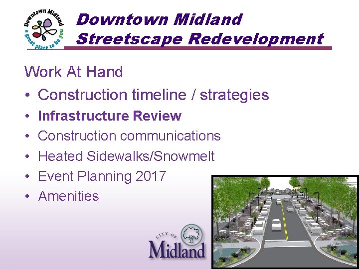 Downtown Midland Streetscape Redevelopment Work At Hand • Construction timeline / strategies • •