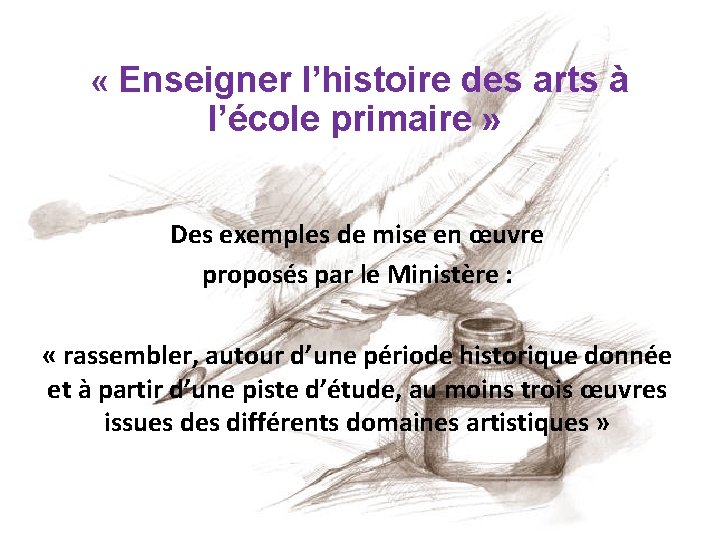  « Enseigner l’histoire des arts à l’école primaire » Des exemples de mise