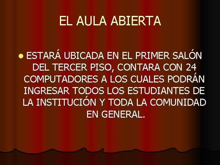 EL AULA ABIERTA l ESTARÁ UBICADA EN EL PRIMER SALÓN DEL TERCER PISO, CONTARA