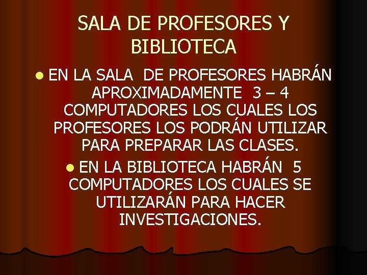 SALA DE PROFESORES Y BIBLIOTECA l EN LA SALA DE PROFESORES HABRÁN APROXIMADAMENTE 3