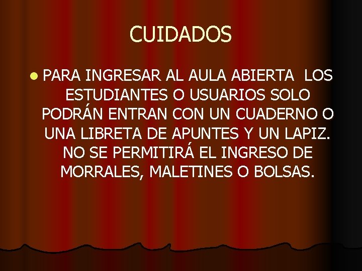 CUIDADOS l PARA INGRESAR AL AULA ABIERTA LOS ESTUDIANTES O USUARIOS SOLO PODRÁN ENTRAN