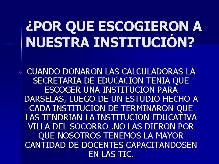 ¿POR QUE ESCOGIERON A NUESTRA INSTITUCIÓN? CUANDO DONARON LAS CALCULADORAS LA SECRETARIA DE EDUCACION