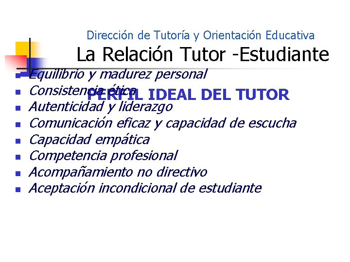 Dirección de Tutoría y Orientación Educativa La Relación Tutor -Estudiante n n n n