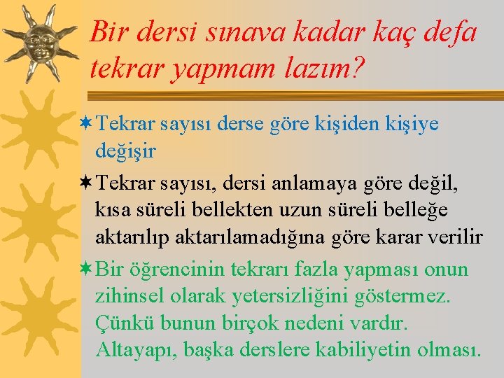 Bir dersi sınava kadar kaç defa tekrar yapmam lazım? ¬Tekrar sayısı derse göre kişiden