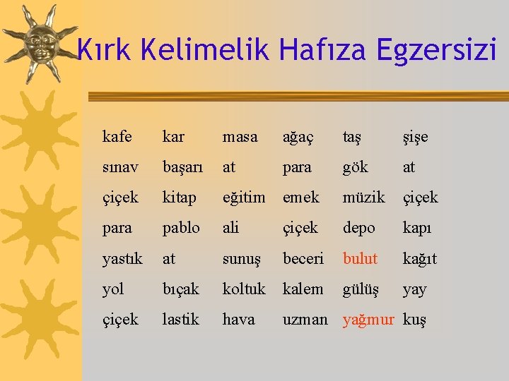 Kırk Kelimelik Hafıza Egzersizi kafe kar masa ağaç taş şişe sınav başarı at para