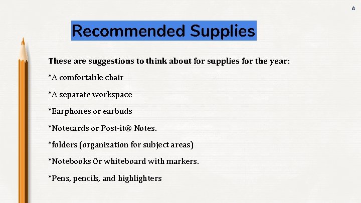 8 Recommended Supplies These are suggestions to think about for supplies for the year: