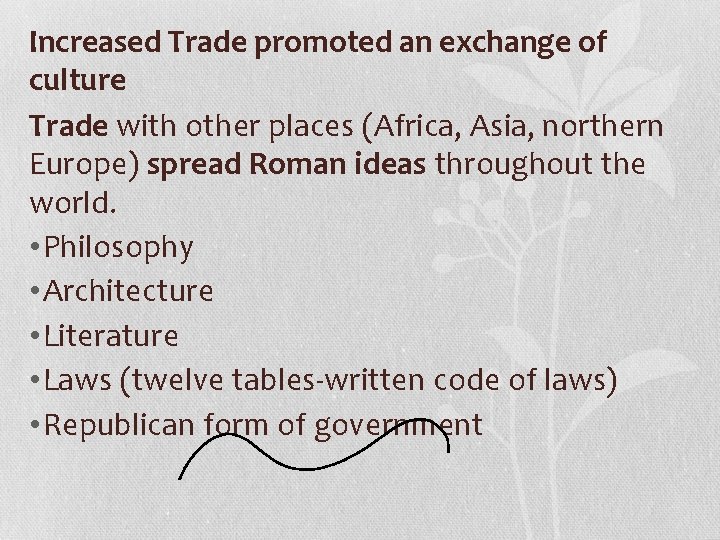 Increased Trade promoted an exchange of culture Trade with other places (Africa, Asia, northern