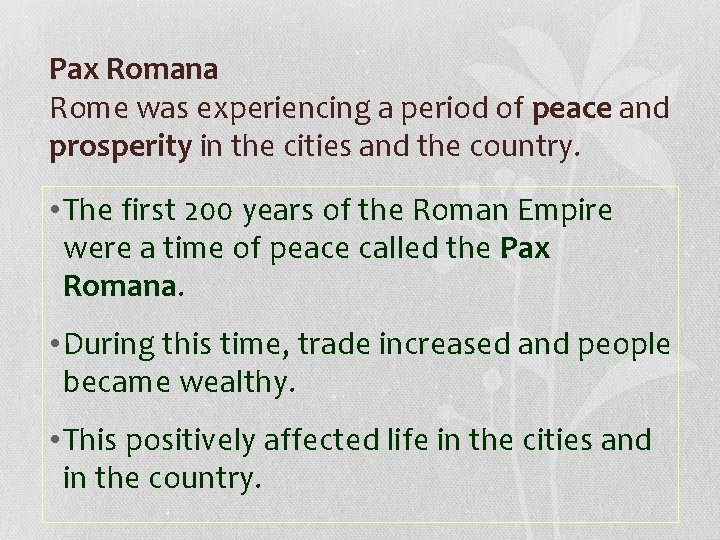 Pax Romana Rome was experiencing a period of peace and prosperity in the cities