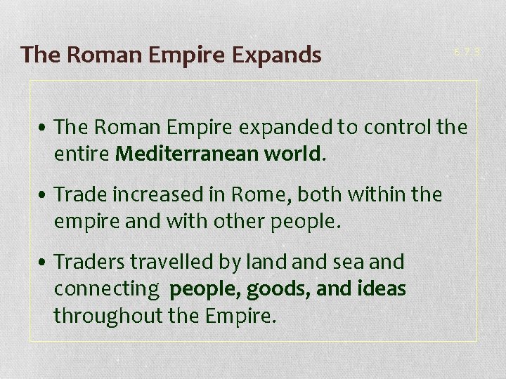 The Roman Empire Expands 6. 7. 3 • The Roman Empire expanded to control