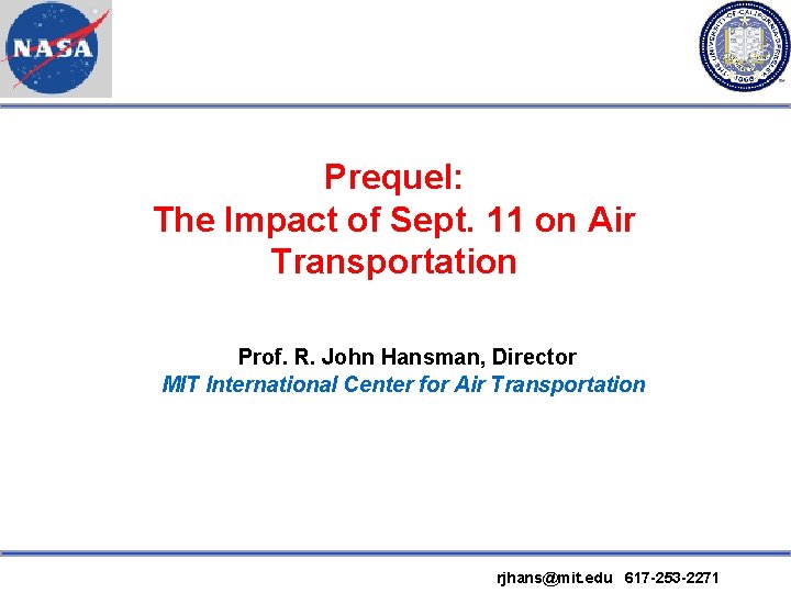 Prequel: The Impact of Sept. 11 on Air Transportation Prof. R. John Hansman, Director