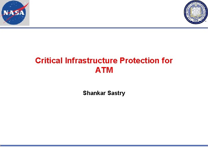 Critical Infrastructure Protection for ATM Shankar Sastry 