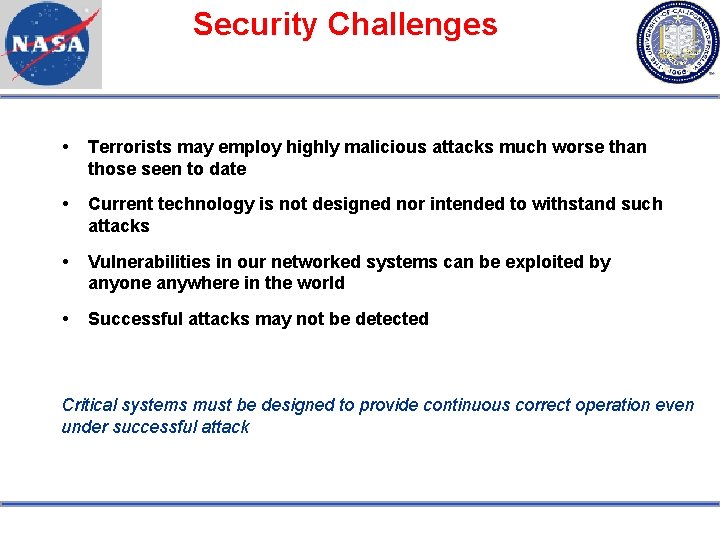 Security Challenges Terrorists may employ highly malicious attacks much worse than those seen to