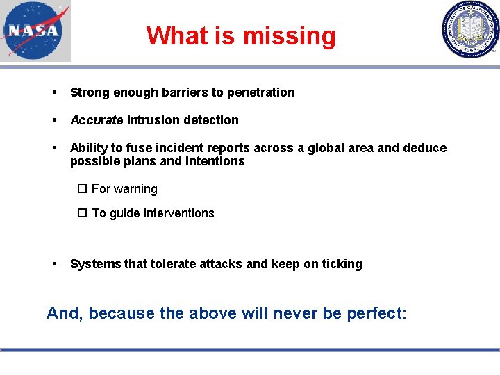 What is missing Strong enough barriers to penetration Accurate intrusion detection Ability to fuse