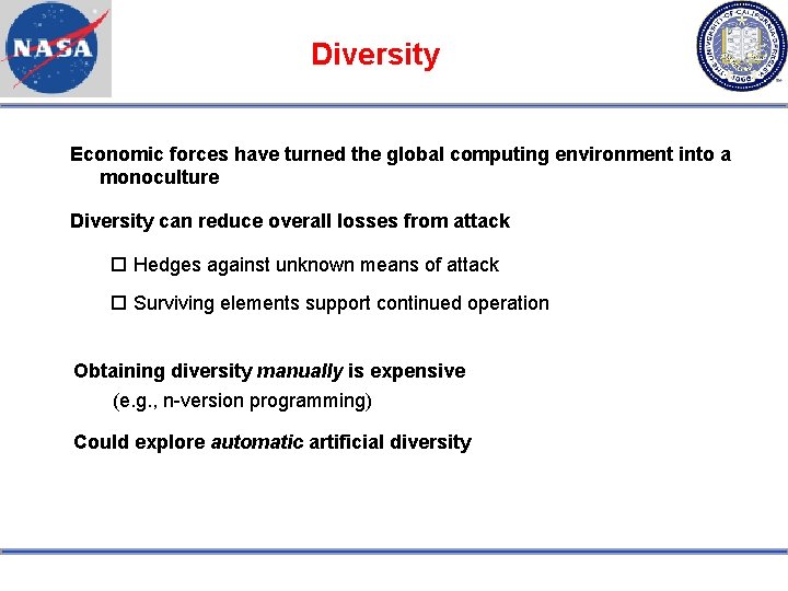 Diversity Economic forces have turned the global computing environment into a monoculture Diversity can