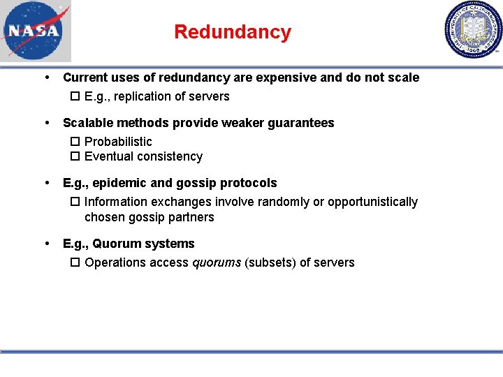 Redundancy Current uses of redundancy are expensive and do not scale E. g. ,