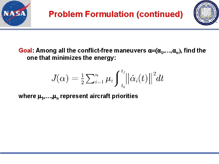 Problem Formulation (continued) Goal: Among all the conflict-free maneuvers a=(a 1, …, an), find