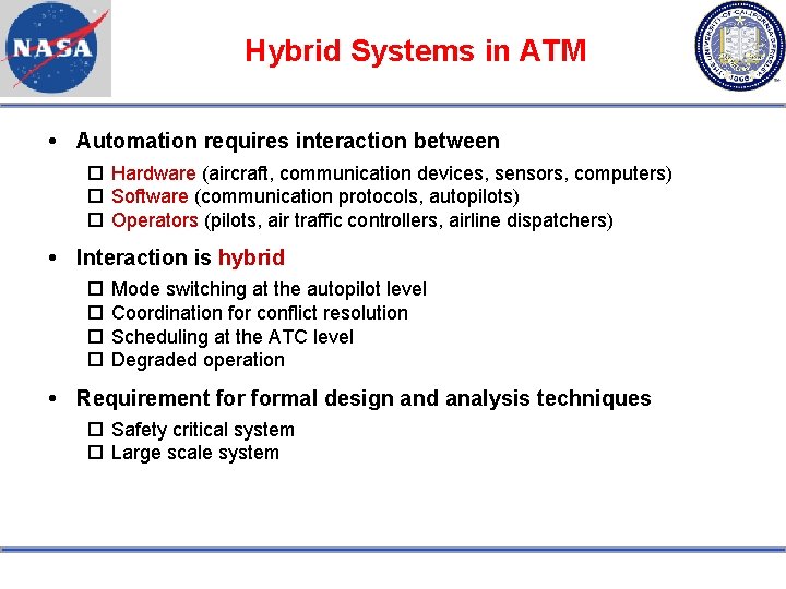 Hybrid Systems in ATM Automation requires interaction between Hardware (aircraft, communication devices, sensors, computers)
