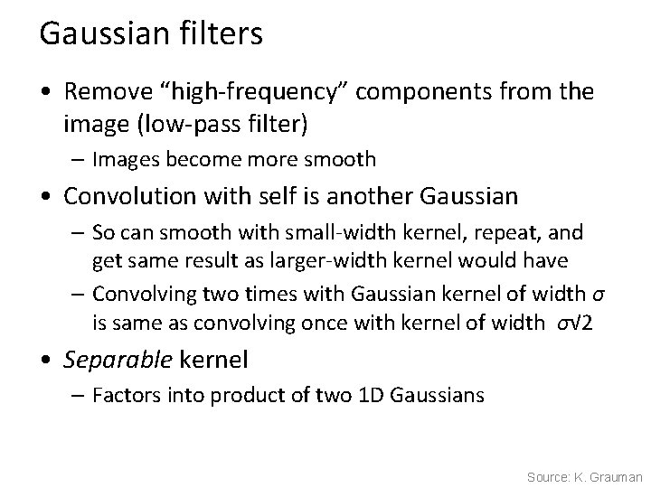 Gaussian filters • Remove “high-frequency” components from the image (low-pass filter) – Images become