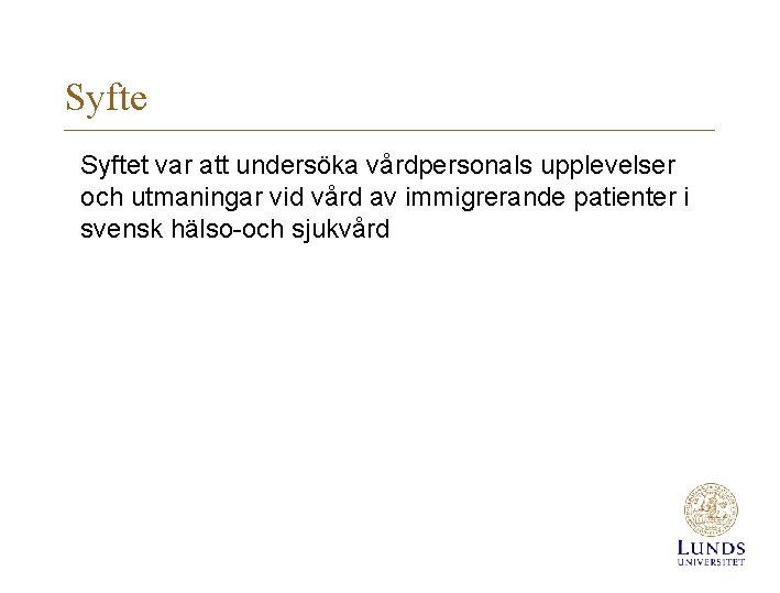 Syftet var att undersöka vårdpersonals upplevelser och utmaningar vid vård av immigrerande patienter i