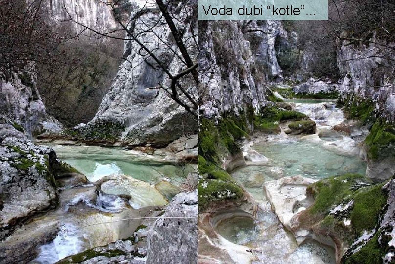 Voda dubi “kotle”… 