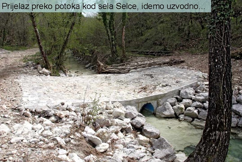 Prijelaz preko potoka kod sela Selce, idemo uzvodno… 