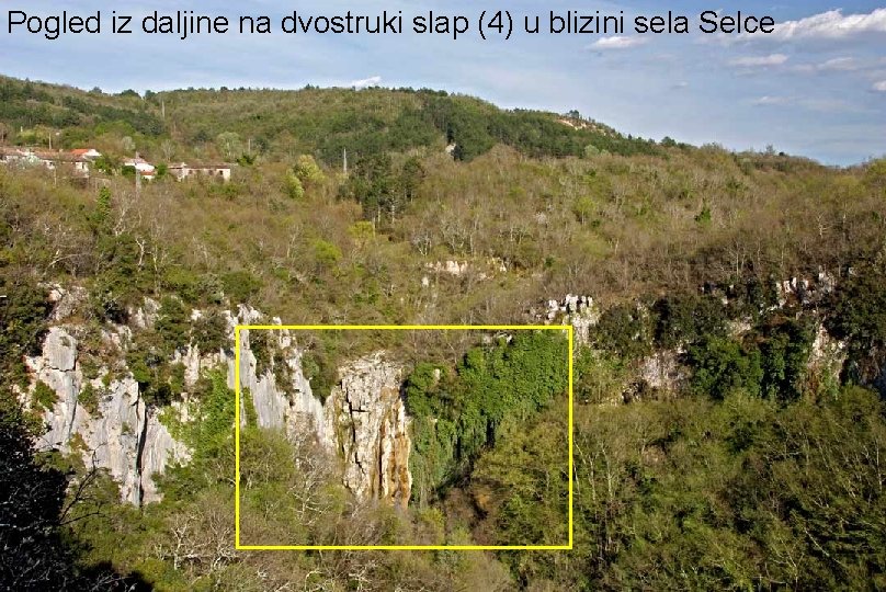 Pogled iz daljine na dvostruki slap (4) u blizini sela Selce 