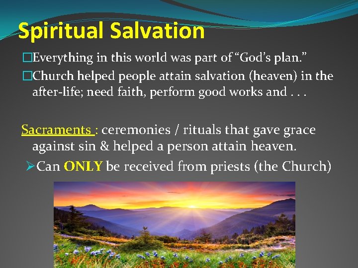 Spiritual Salvation �Everything in this world was part of “God’s plan. ” �Church helped