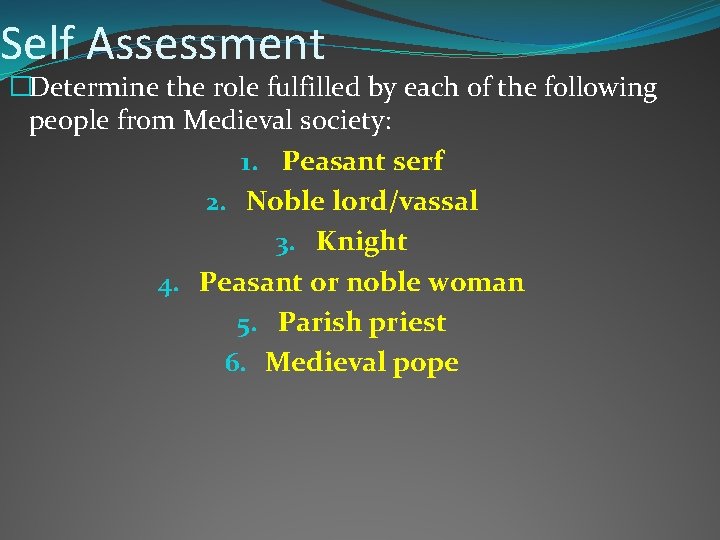 Self Assessment �Determine the role fulfilled by each of the following people from Medieval