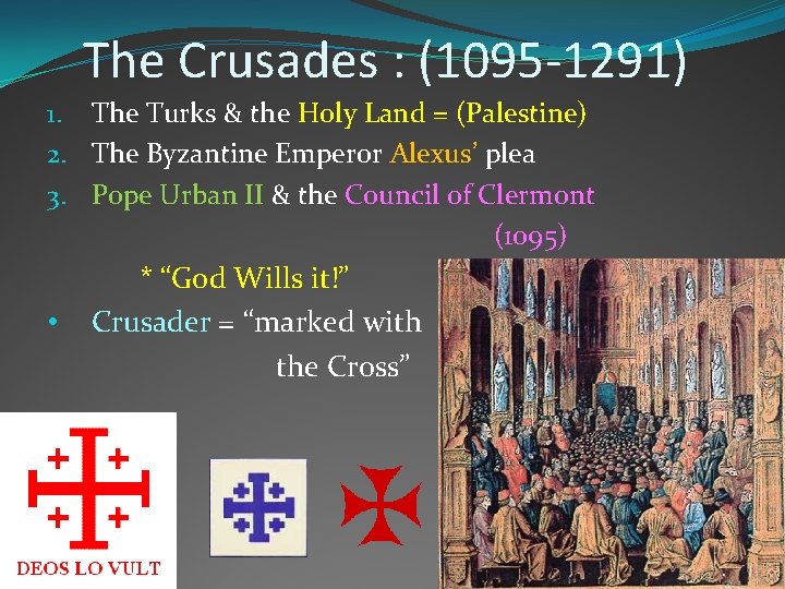 The Crusades : (1095 -1291) 1. The Turks & the Holy Land = (Palestine)