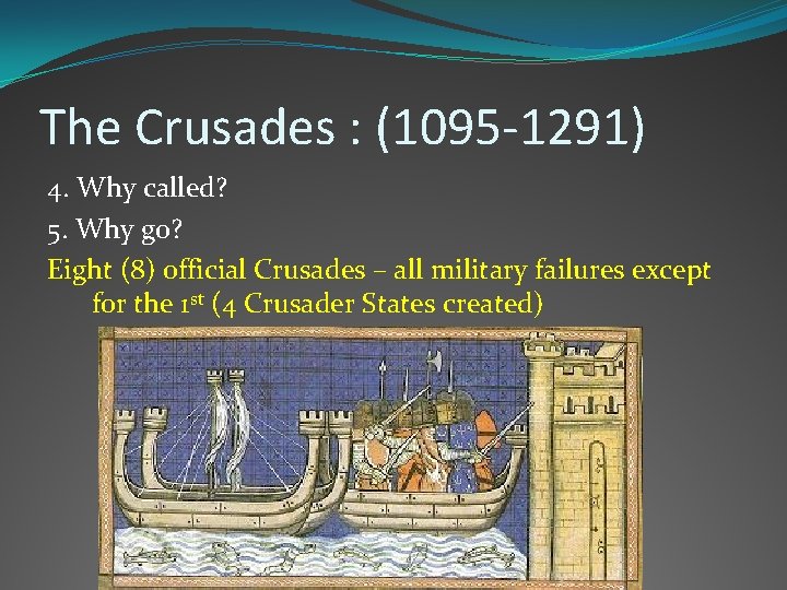 The Crusades : (1095 -1291) 4. Why called? 5. Why go? Eight (8) official