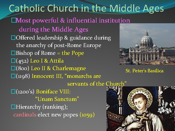 Catholic Church in the Middle Ages �Most powerful & influential institution during the Middle