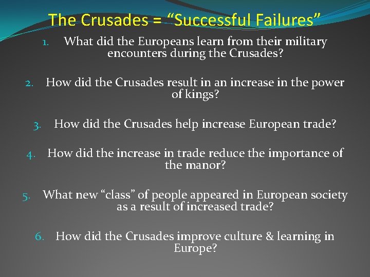 The Crusades = “Successful Failures” 1. What did the Europeans learn from their military