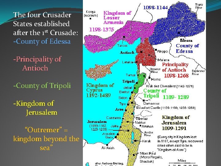 The four Crusader States established after the 1 st Crusade: -County of Edessa -Principality