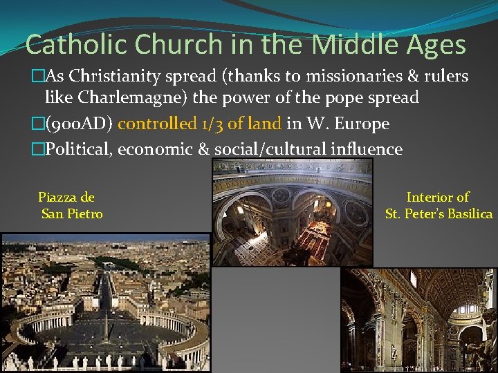 Catholic Church in the Middle Ages �As Christianity spread (thanks to missionaries & rulers