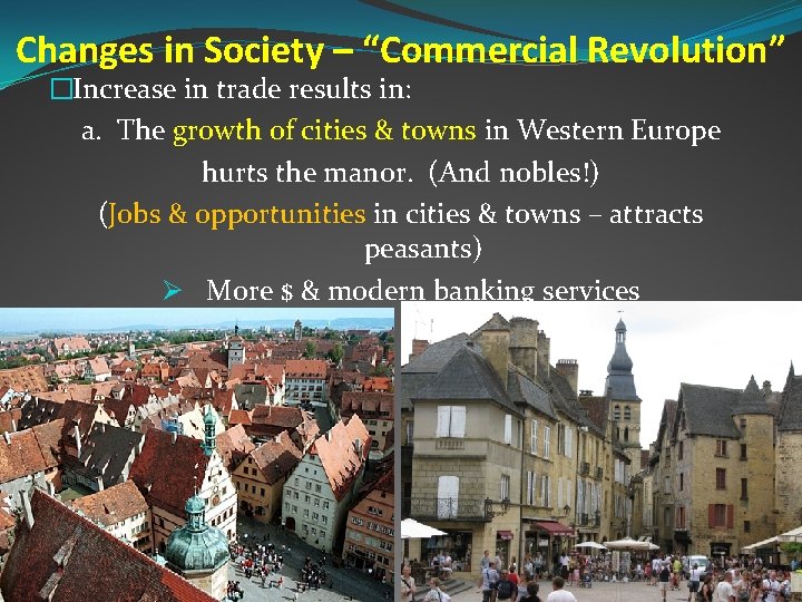 Changes in Society – “Commercial Revolution” �Increase in trade results in: a. The growth