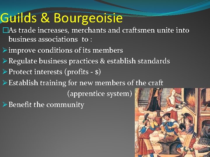 Guilds & Bourgeoisie �As trade increases, merchants and craftsmen unite into business associations to